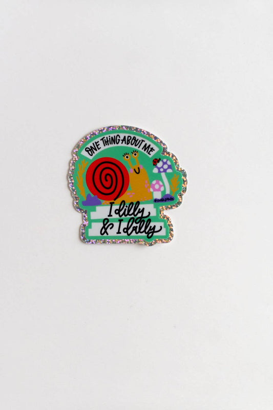 One Thing About Me: I Dilly & I Dally Sticker – Cute Snail