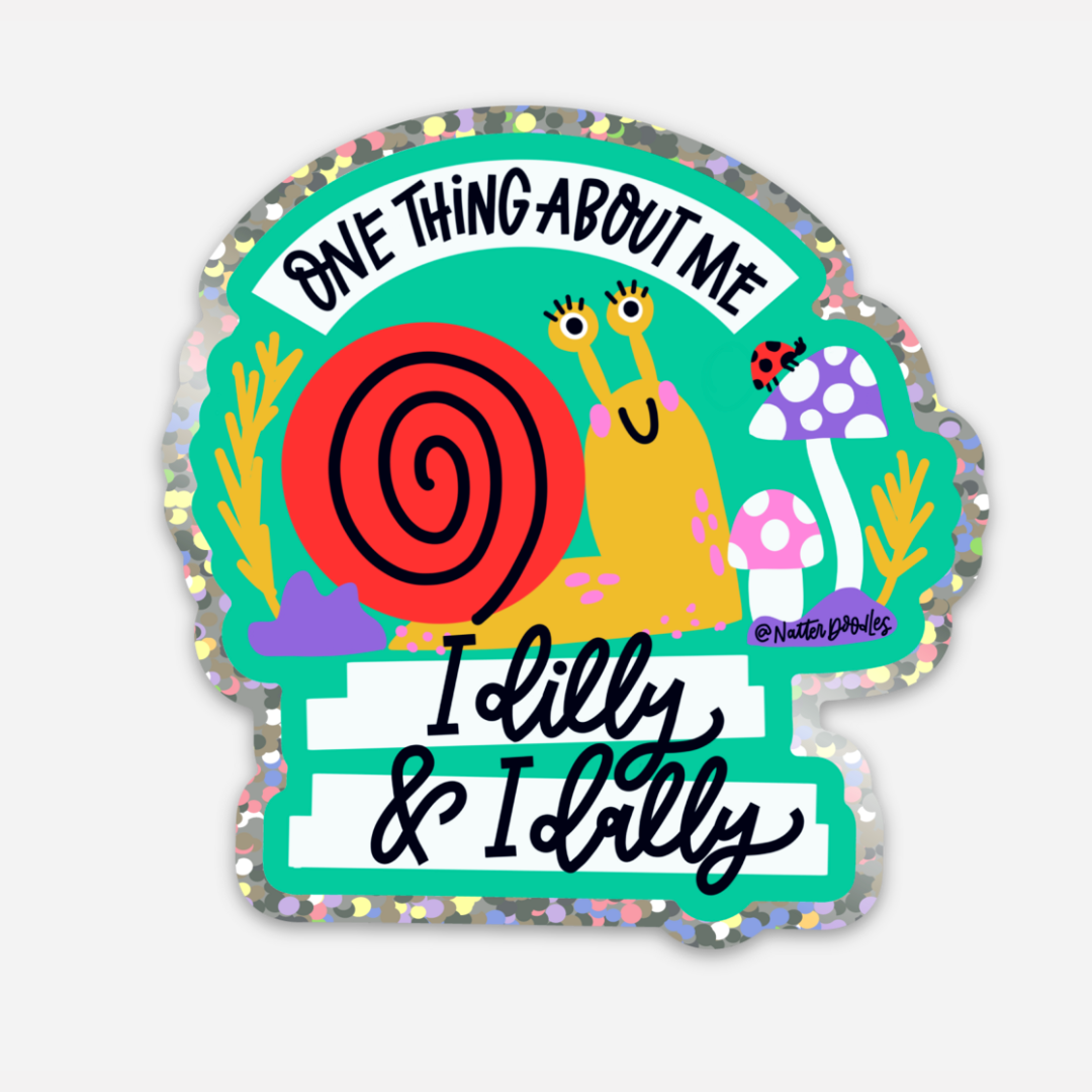 One Thing About Me: I Dilly & I Dally Sticker – Cute Snail