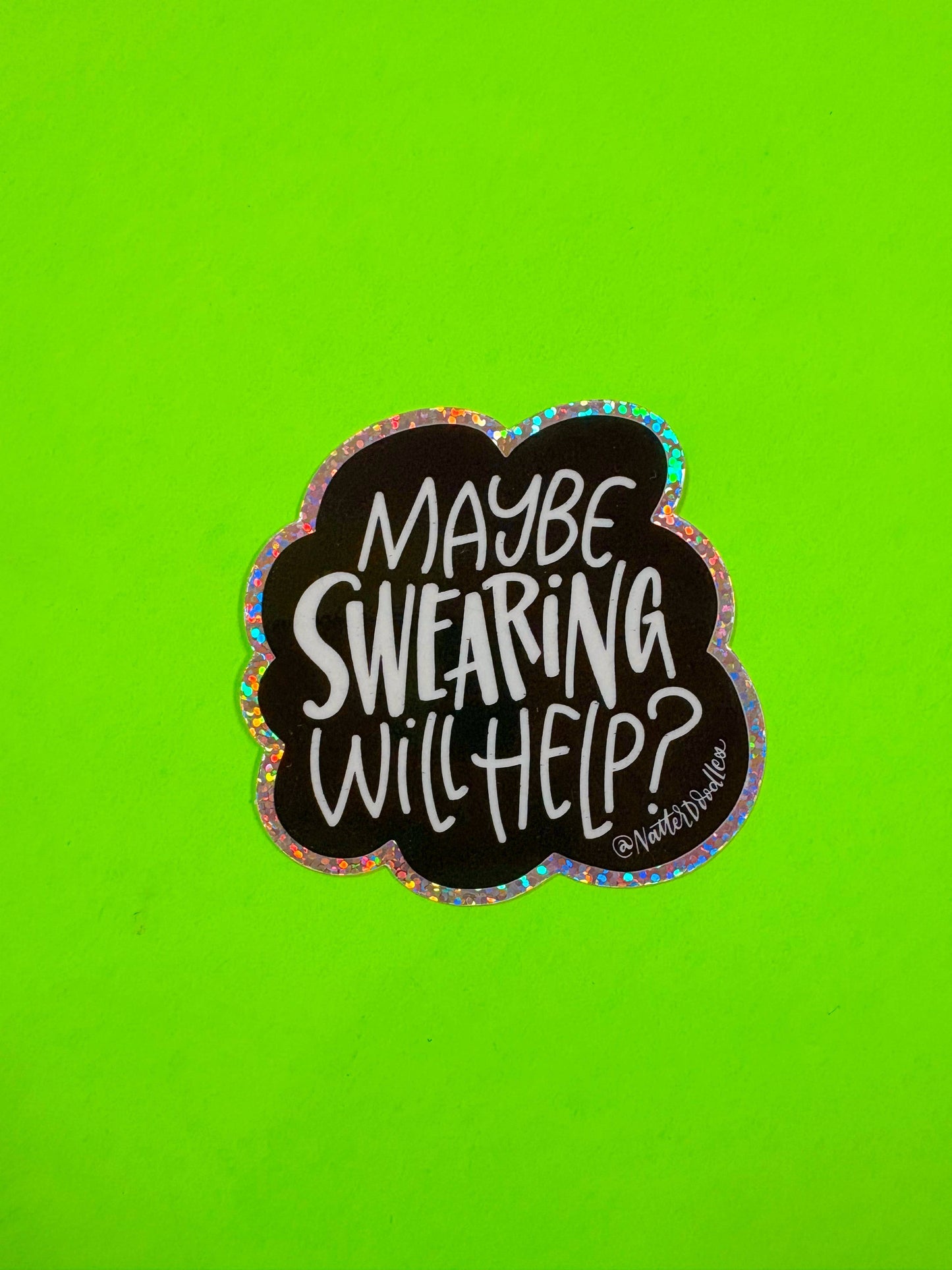Maybe Swearing Will Help Sticker – Glitter Waterproof Vinyl