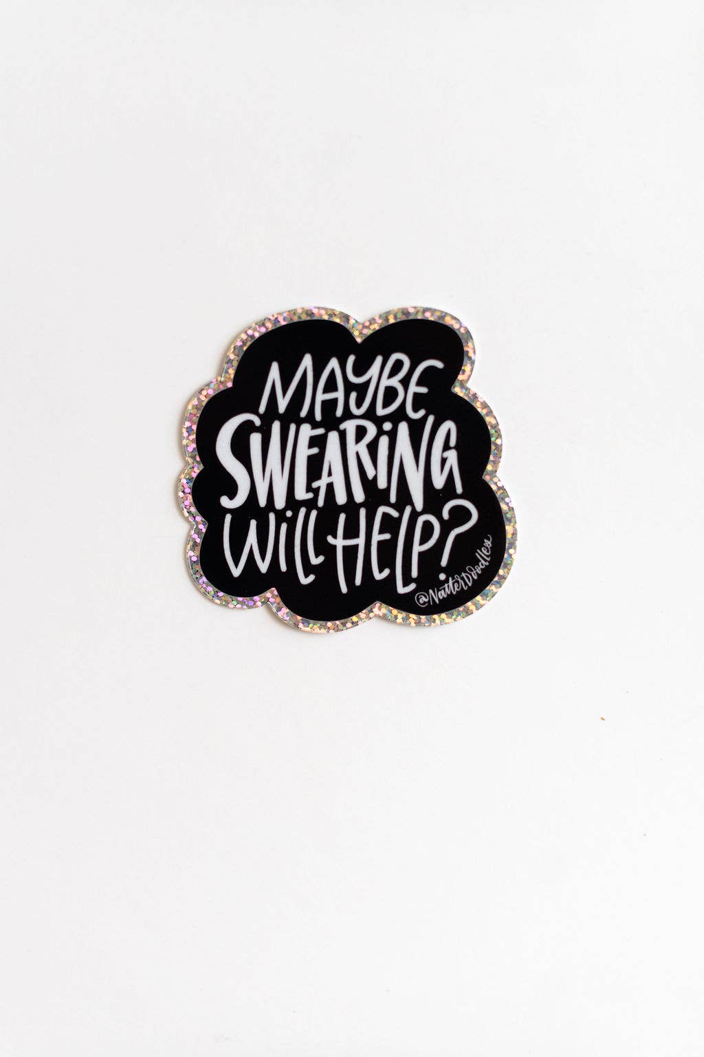 Maybe Swearing Will Help Sticker – Glitter Waterproof Vinyl